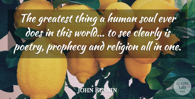 John Ruskin Quote About Women, Soul, Literature: The Greatest Thing A Human...