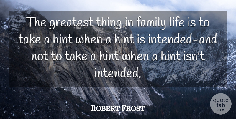 Robert Frost Quote About Funny, Life, Family: The Greatest Thing In Family...