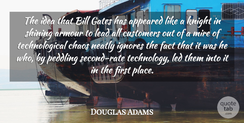 Douglas Adams Quote About Appeared, Armour, Bill, Chaos, Customers: The Idea That Bill Gates...