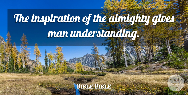 Bible Bible Quote About Almighty, Gives, Man: The Inspiration Of The Almighty...