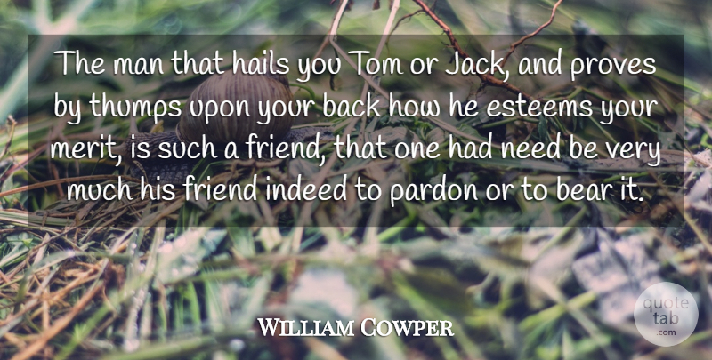 William Cowper Quote About Friendship, Men, Bears: The Man That Hails You...