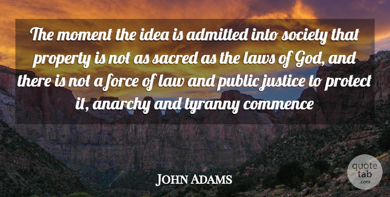 John Adams Quote About Law, Ideas, Justice: The Moment The Idea Is...