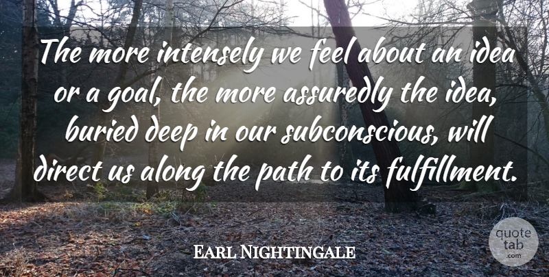 Earl Nightingale Quote About Inspirational, Faith, Passion: The More Intensely We Feel...