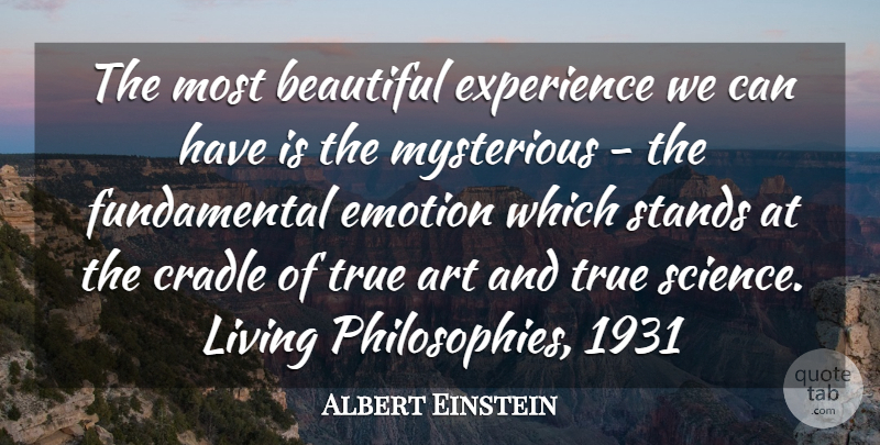Albert Einstein Quote About Art, Beautiful, Cradle, Emotion, Experience: The Most Beautiful Experience We...