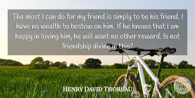 Henry David Thoreau Quote About Friendship, Happiness, Real Friends: The Most I Can Do...