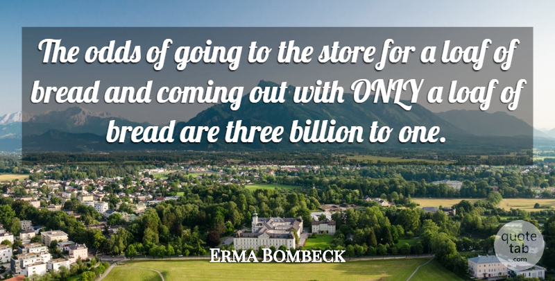 Erma Bombeck Quote About Hilarious, Funny Life, Food: The Odds Of Going To...