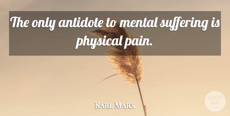 Karl Marx Quote About Strength, Depression, Pain: The Only Antidote To Mental...