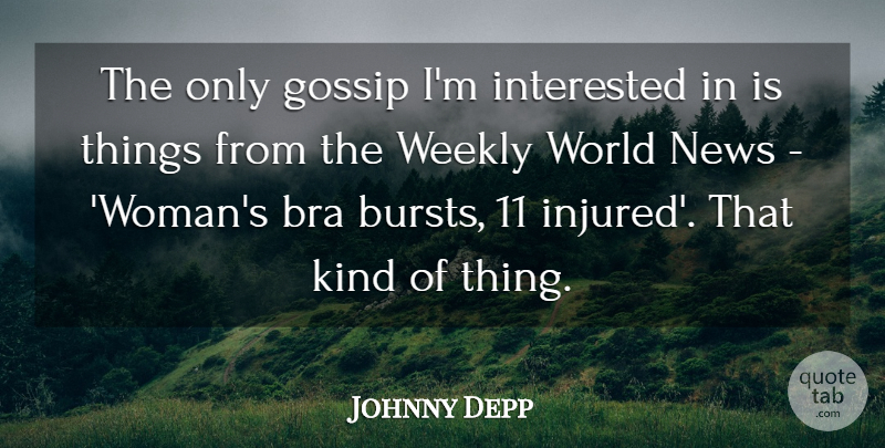 Johnny Depp Quote About Fake People, Gossip, World News: The Only Gossip Im Interested...