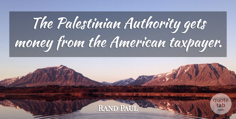 Rand Paul Quote About Money: The Palestinian Authority Gets Money...