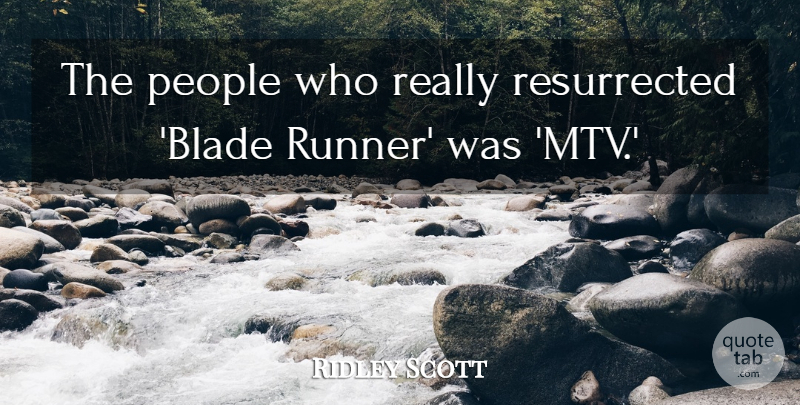 Ridley Scott Quote About People: The People Who Really Resurrected...