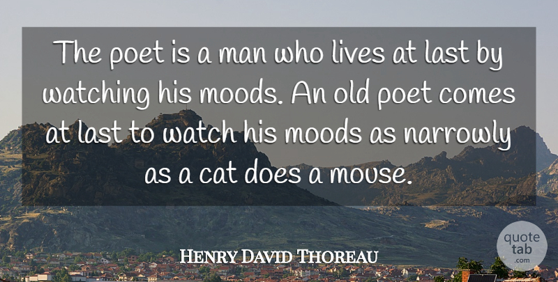 Henry David Thoreau Quote About Life, Cat, Men: The Poet Is A Man...