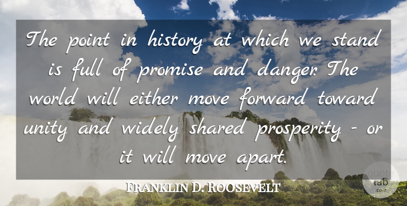 Franklin D. Roosevelt Quote About Moving, Unity, Promise: The Point In History At...