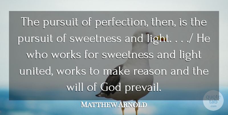Matthew Arnold Quote About God, Light, Pursuit, Reason, Sweetness: The Pursuit Of Perfection Then...