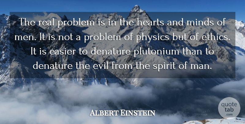 Albert Einstein Quote About Real, Heart, Men: The Real Problem Is In...