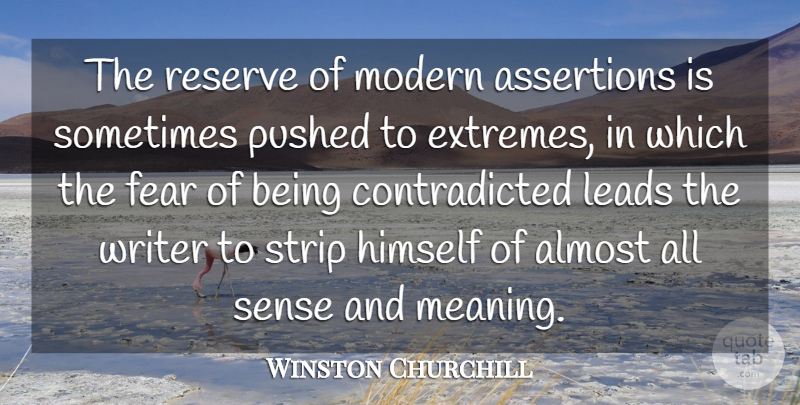 Winston Churchill Quote About Fear, Sometimes, Modern: The Reserve Of Modern Assertions...