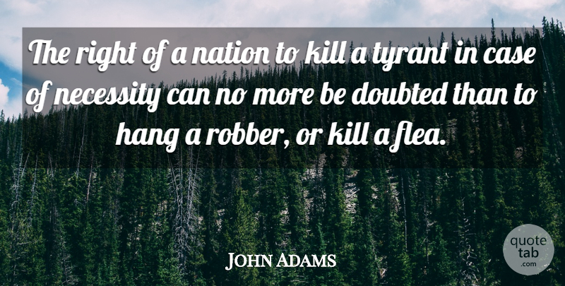 John Adams Quote About Strength, Peace, Tyrants: The Right Of A Nation...