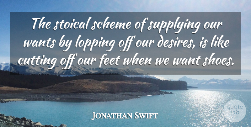 Jonathan Swift Quote About Money, Cutting, Shoes: The Stoical Scheme Of Supplying...