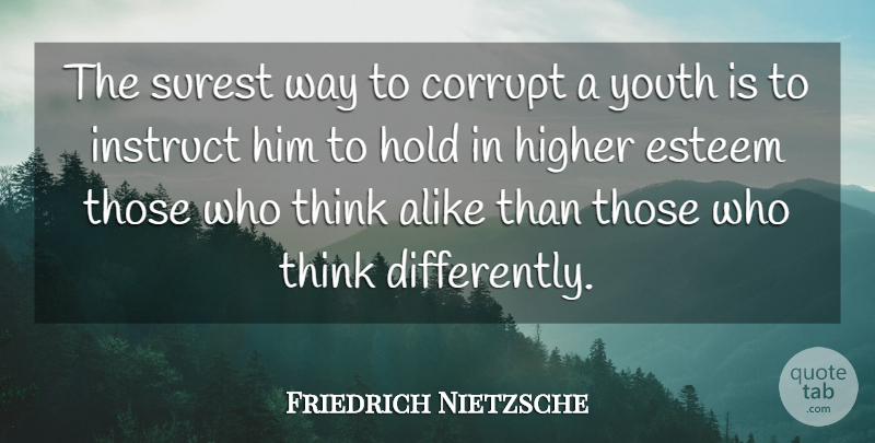 Friedrich Nietzsche Quote About Education, Children, War: The Surest Way To Corrupt...