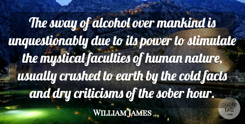 William James Quote About Beer, Alcohol, Criticism: The Sway Of Alcohol Over...
