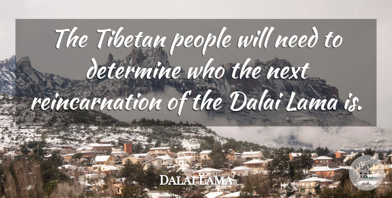 Dalai Lama Quote About Lama, People: The Tibetan People Will Need...
