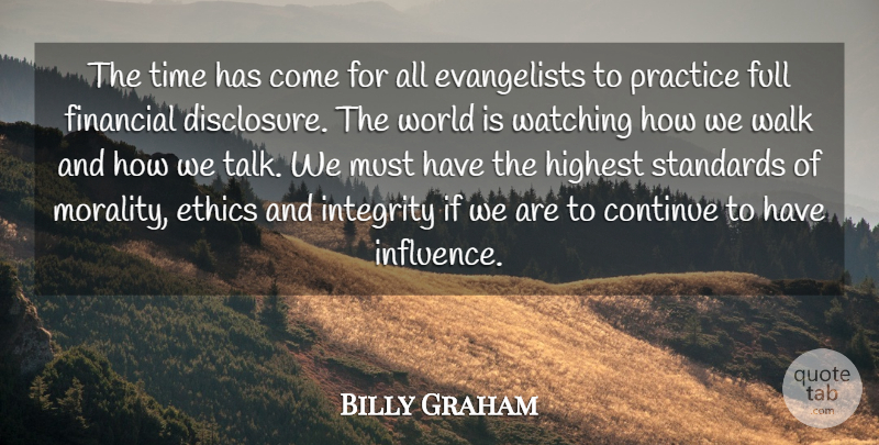 Billy Graham Quote About Integrity, Practice, World: The Time Has Come For...