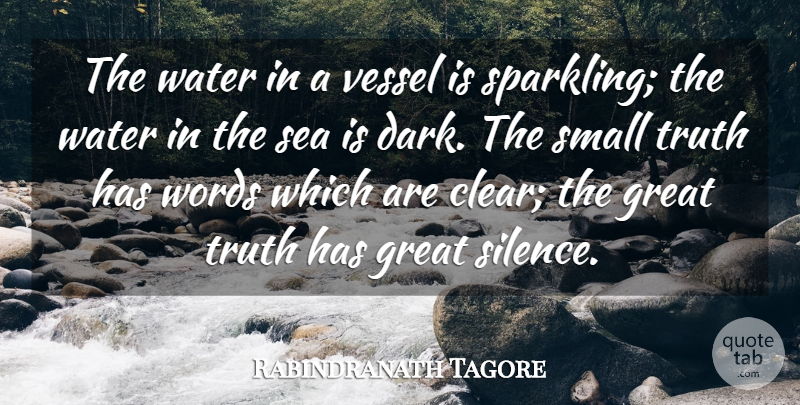 Rabindranath Tagore Quote About Inspirational, Truth, Dark: The Water In A Vessel...