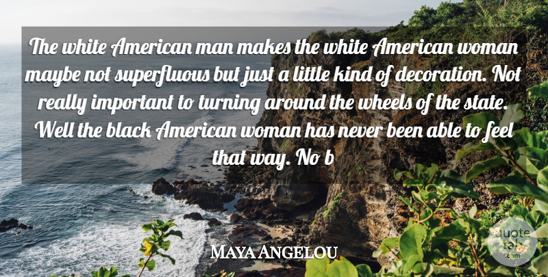 Maya Angelou Quote About Block, Ghetto, Men: The White American Man Makes...