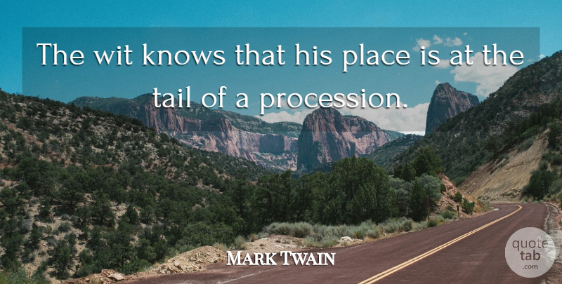 Mark Twain Quote About Inspiration, Tails, Wit: The Wit Knows That His...