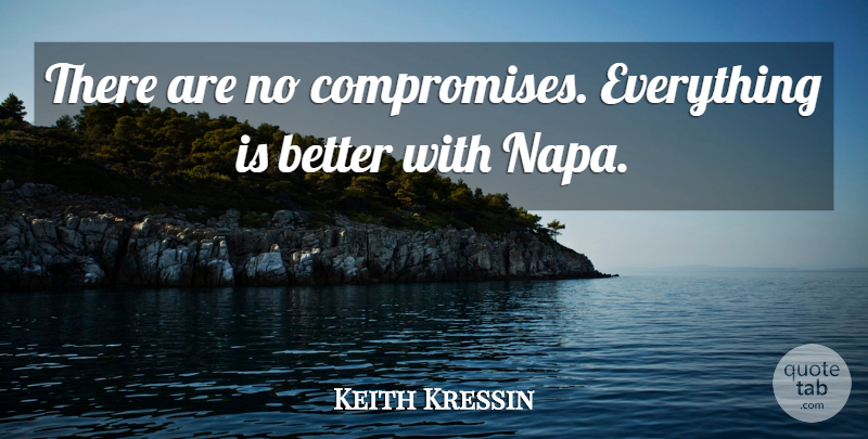Keith Kressin Quote About undefined: There Are No Compromises Everything...