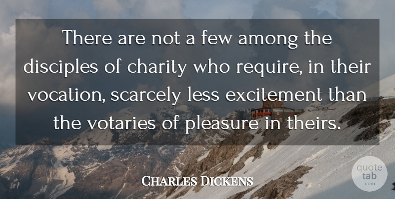 Charles Dickens Quote About Charity, Excitement, Pleasure: There Are Not A Few...