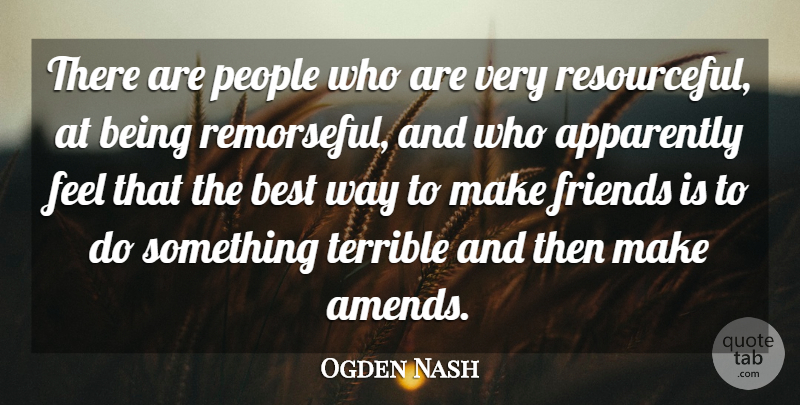Ogden Nash Quote About American Poet, Apparently, Best, People: There Are People Who Are...