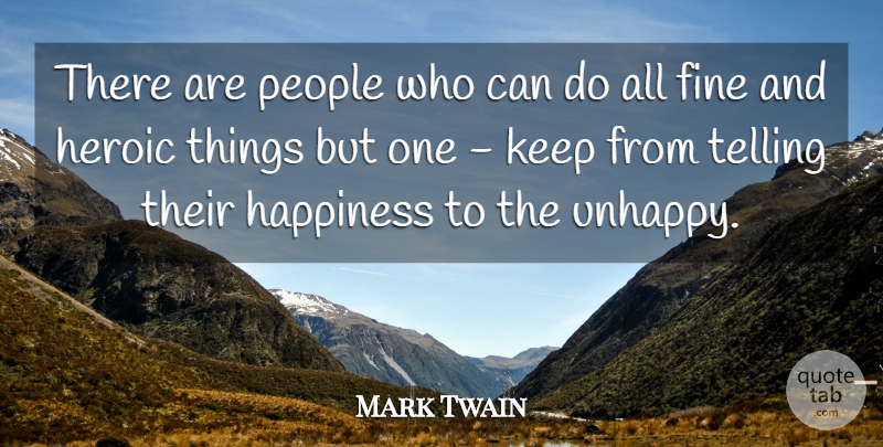 Mark Twain Quote About Happiness, Happy, People: There Are People Who Can...