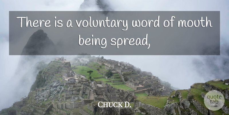 Chuck D. Quote About Mouth, Voluntary, Word: There Is A Voluntary Word...
