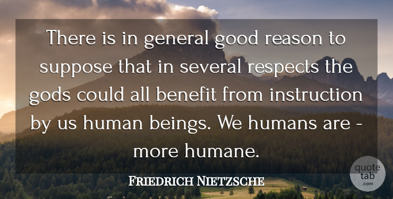 Friedrich Nietzsche Quote About God, Benefits, Reason: There Is In General Good...
