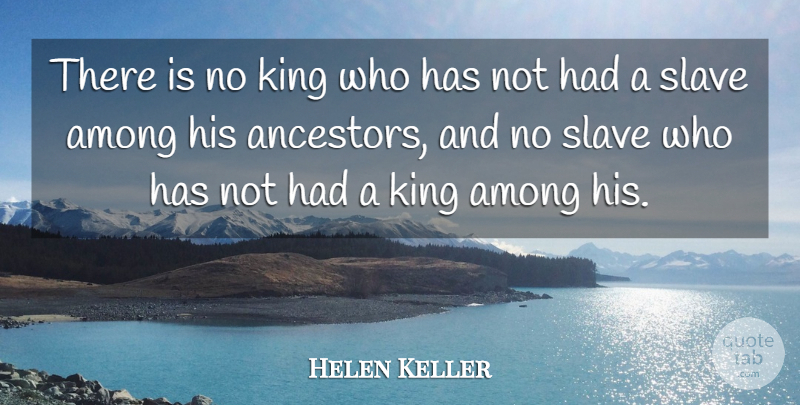Helen Keller Quote About Life, Kings, Diversity: There Is No King Who...