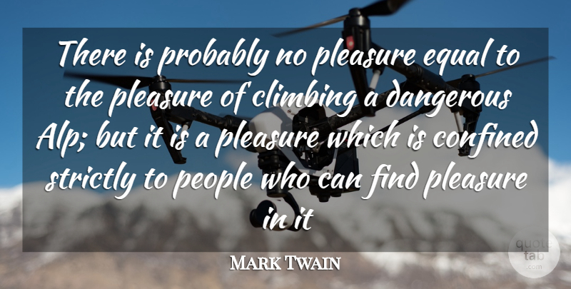 Mark Twain Quote About Climbing, People, Alps: There Is Probably No Pleasure...
