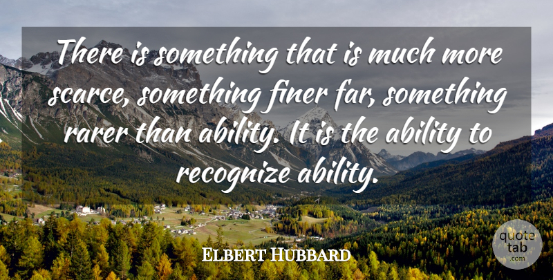 Elbert Hubbard Quote About Leadership, Inspiration, Literature: There Is Something That Is...