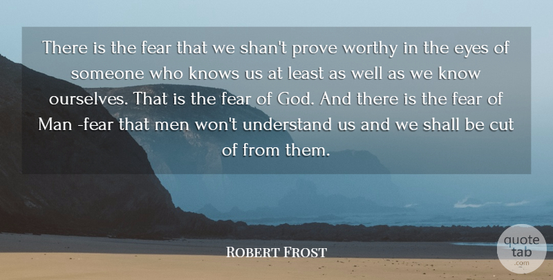 Robert Frost Quote About God, Eye, Cutting: There Is The Fear That...