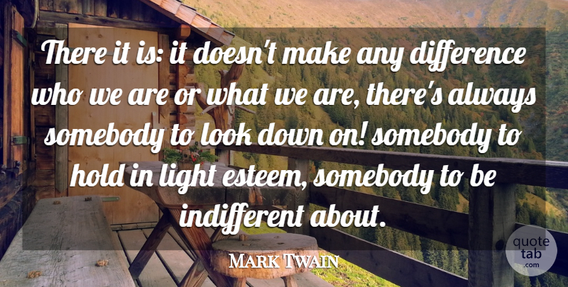 Mark Twain Quote About Difference, Hold, Light, Somebody: There It Is It Doesnt...