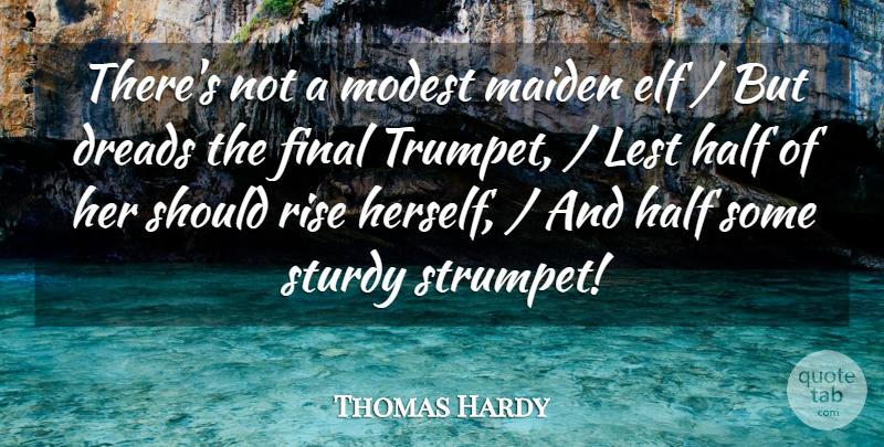 Thomas Hardy Quote About Dreads, Elf, Final, Half, Lest: Theres Not A Modest Maiden...