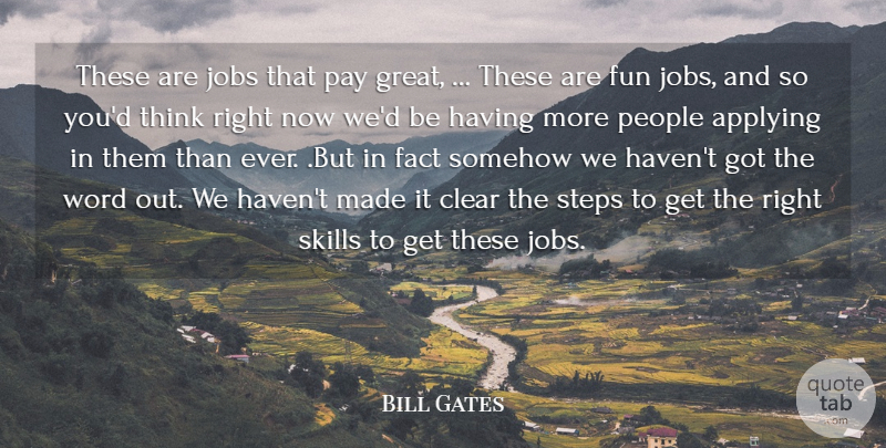 Bill Gates Quote About Applying, Clear, Fact, Fun, Jobs: These Are Jobs That Pay...