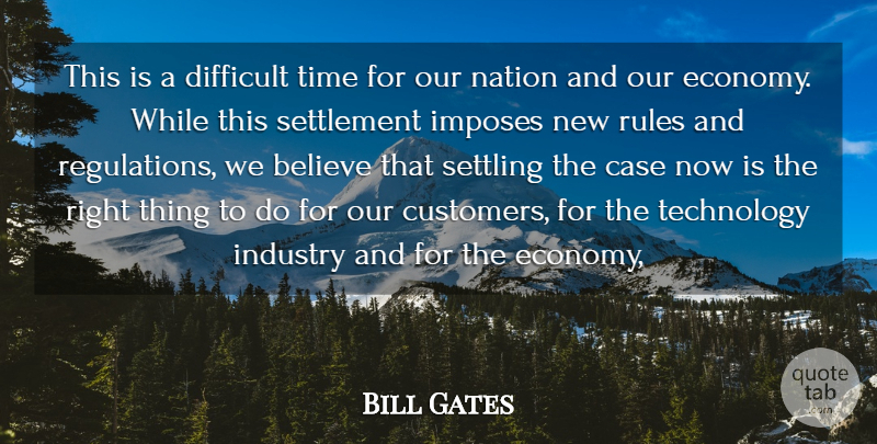 Bill Gates Quote About Believe, Case, Difficult, Economy And Economics, Industry: This Is A Difficult Time...