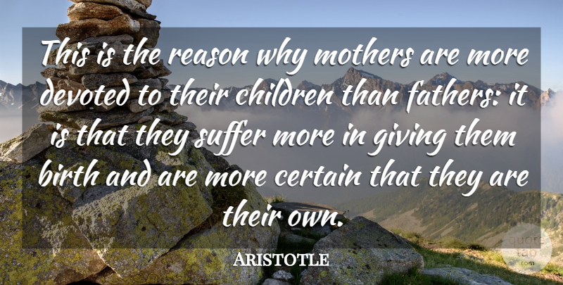 Aristotle Quote About Birth, Certain, Children, Devoted, Giving: This Is The Reason Why...