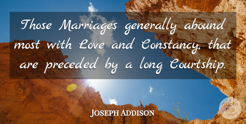 Joseph Addison Quote About Marriage, Long, Literature: Those Marriages Generally Abound Most...