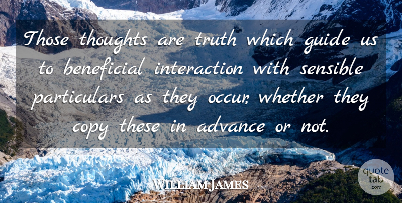 William James Quote About Truth, Guides, Sensible: Those Thoughts Are Truth Which...