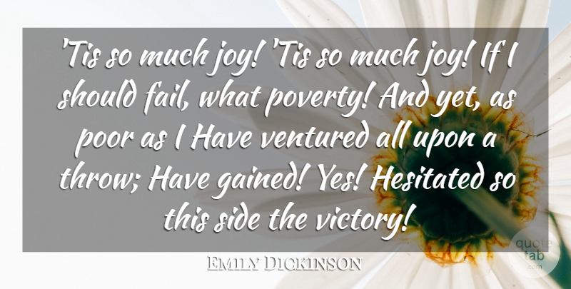 Emily Dickinson Quote About Joy, Poor, Side: Tis So Much Joy Tis...