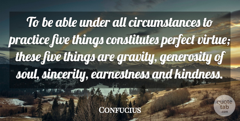 Confucius Quote About Five, Generosity, Perfect, Practice, Virtue: To Be Able Under All...