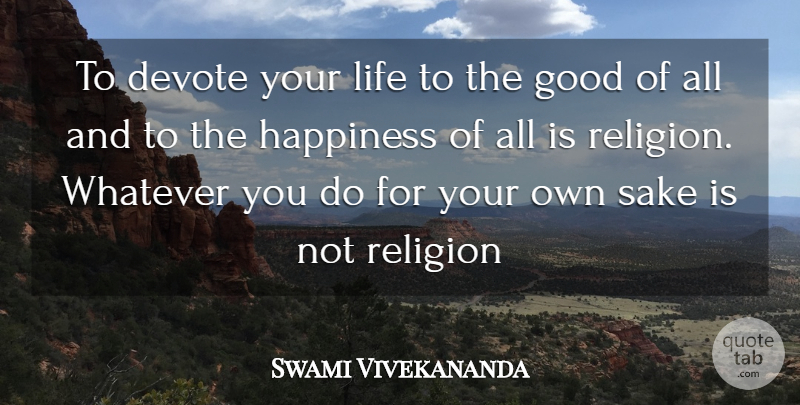 Swami Vivekananda Quote About Inspirational, Motivational, Sake: To Devote Your Life To...