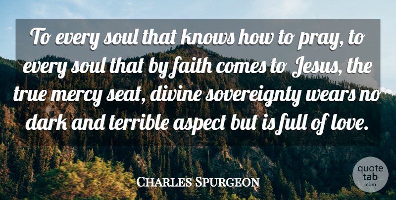 Charles Spurgeon Quote About Aspect, Dark, Divine, Faith, Full: To Every Soul That Knows...