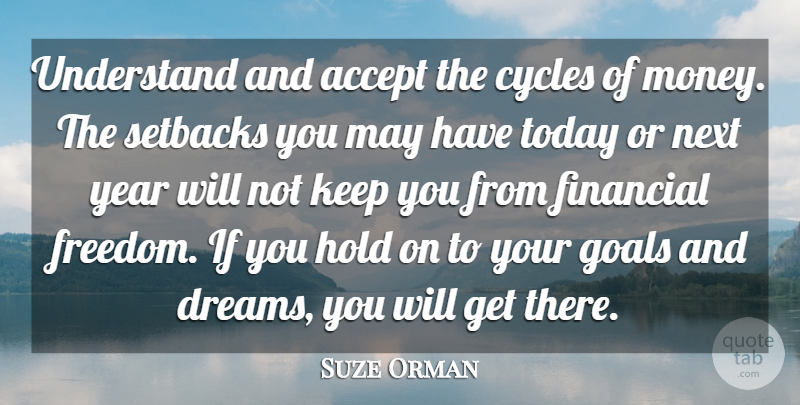 Suze Orman Quote About Accept, Cycles, Dreams, Financial, Freedom: Understand And Accept The Cycles...